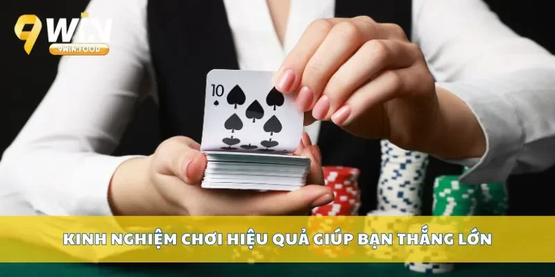 Kinh nghiệm chơi hiệu quả giúp bạn thắng lớn