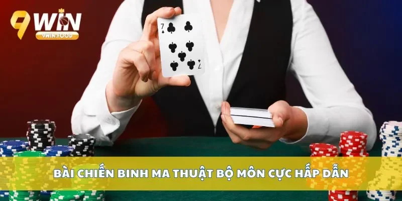 Bài chiến binh ma thuật bộ môn cực hấp dẫn