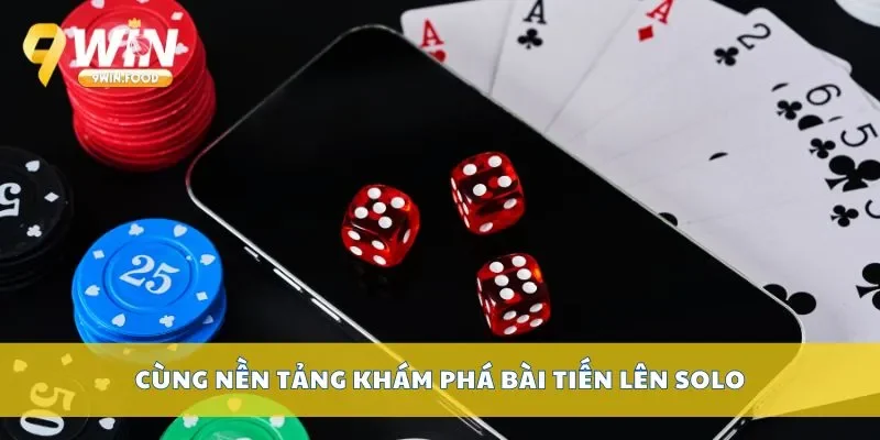 Cùng nền tảng khám phá bài tiến lên solo