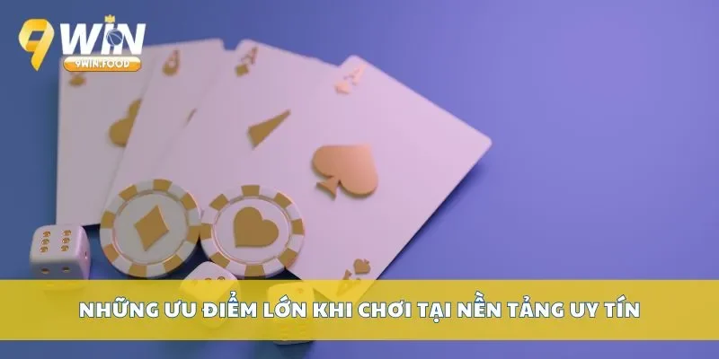 Những ưu điểm lớn khi chơi tại nền tảng uy tín