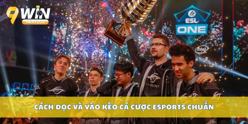 Cách đọc và vào kèo cá cược esports chuẩn