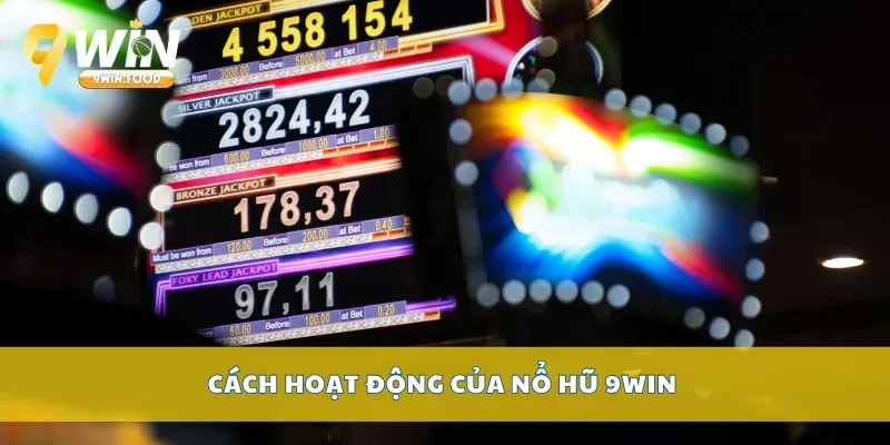 Cách hoạt động của nổ hũ 9Win