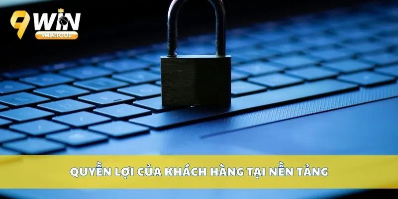 Quyền lợi của khách hàng tại nền tảng