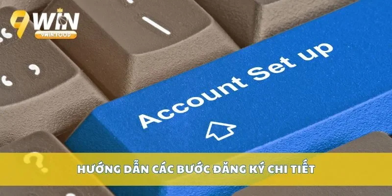 Hướng dẫn các bước đăng ký chi tiết