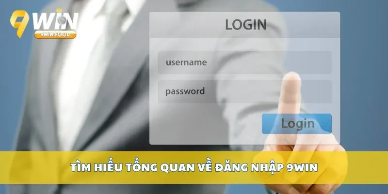 Tìm hiểu tổng quan về đăng nhập 9Win