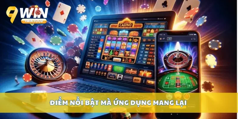 Điểm nổi bật mà ứng dụng mang lại