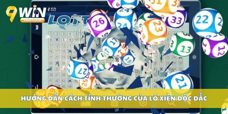 Hướng dẫn cách tính thưởng của lô xiên độc đắc