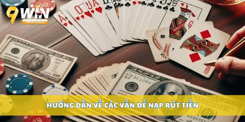 Hướng dẫn về các vấn đề nạp rút tiền