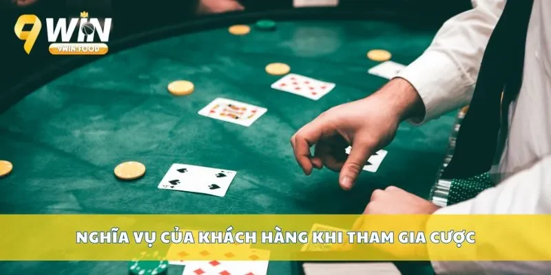 Nghĩa vụ của khách hàng khi tham gia cược