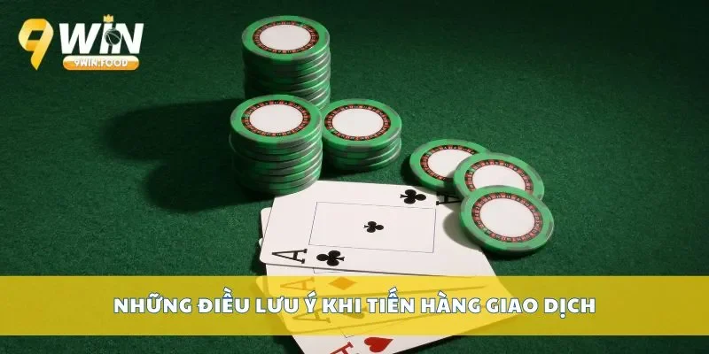 Những điều lưu ý khi tiến hàng giao dịch