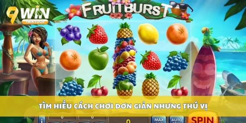 Tìm hiểu cách chơi đơn giản nhưng thú vị