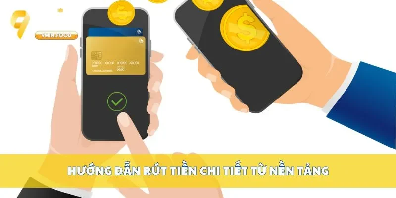 Hướng dẫn rút tiền chi tiết từ nền tảng