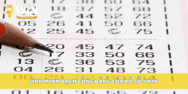 Tính minh bạch công bằng của xổ số 9Win