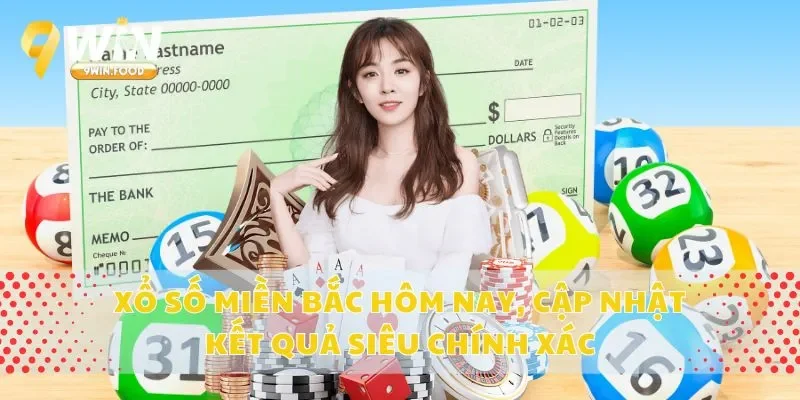 Xổ Số Miền Bắc Hôm Nay, Cập Nhật Kết Quả Siêu Chính Xác